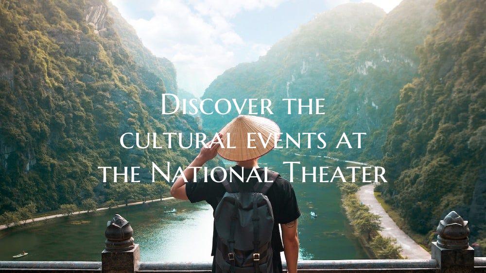 Discover the cultural events at the National Theat...
