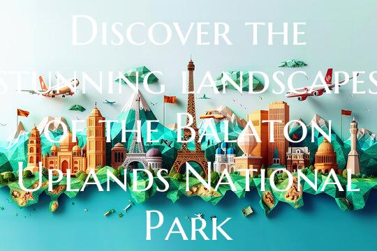 Discover the stunning landscapes of the Balaton Up...