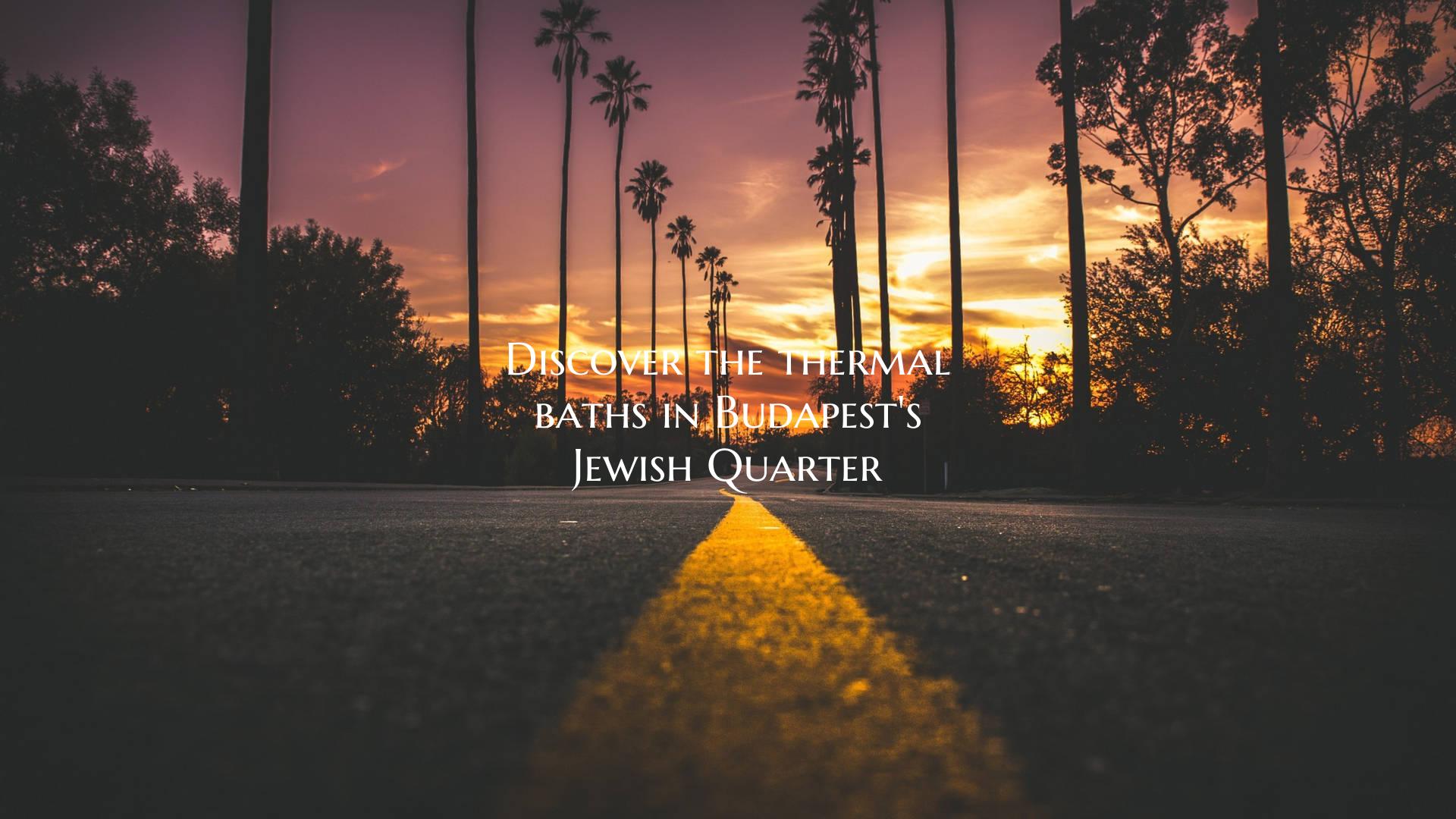 Discover the thermal baths in Budapest's Jewish Qu...